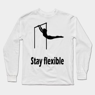 Stay flexible Long Sleeve T-Shirt